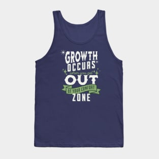 Growth occurs when you get out of your comfort zone; motivational; quote; spiritual; meaningful; advice; inspirational; Tank Top